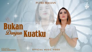 Bukan Dengan Kuatku  Putri Siagian Official Music Video [upl. by Nesral994]