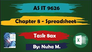 Task 8ax  Chapter 8 Spreadsheet  Cambridge AS IT 9626 [upl. by Ennaylloh]