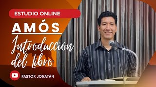 EL PROFETA AMÓS 01  Introducción  Pastor Jonatán [upl. by Faludi]