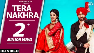 New Punjabi Dance Songs 2018  Manpreet Toor  Tera Nakhra Full Song Babbu Gurpal amp Gurlez Akhtar [upl. by Shiekh19]