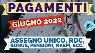 ⏰ PAGAMENTI GIUGNO 2022 👉 TUTTE LE DATE❗️ RDC ASSEGNO UNICO BONUS PENSIONI NASPI ECC 📅 💰 💶 [upl. by Nolyat]