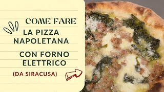 Come fare la pizza napoletana con forno elettrico corsopizzaioloasiracusa [upl. by Ragan220]