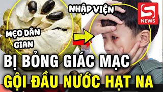 Bé trai bỏng giác mạc do gội đầu bằng nước hạt na [upl. by Aehtla869]