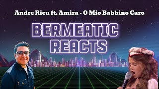 Bermeatic Reacts  Andre Rieu amp Amira  O Mio Babbino Caro [upl. by Feune]