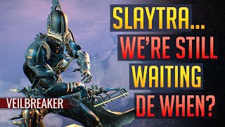 Warframe  SLAYTRA We’re Still Waiting DE When  Veilbreaker READ PINNED [upl. by Gemoets]