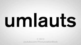 How To Pronounce Umlauts [upl. by Austen]