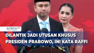 Dilantik Jadi Utusan Khusus Presiden Prabowo Ini Kata Raffi [upl. by Rodi]