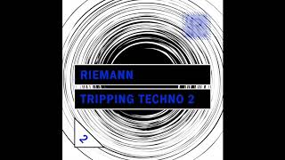 Riemann Tripping Techno 2 [upl. by Rajiv]