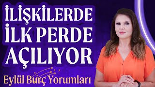 İLİŞKİLERDE İLK PERDE AÇILIYOR Eylül Ayı Burç Yorumları [upl. by Ettennaj631]