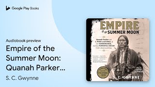 Empire of the Summer Moon Quanah Parker and… by S C Gwynne · Audiobook preview [upl. by Aihsiym]