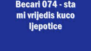 Becari 074  Sta mi vrijedis kuco ljepotice [upl. by Justicz]