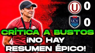 ¡EMPATE MEDIOCRE CRÍTICA A FABIAN BUSTOS  UCV 0 VS UNIVERSITARIO 0  PARTIDO PREOCUPANTE [upl. by Llennej]