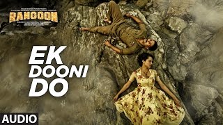 Ek Dooni Do Full Audio Song  Rangoon  Saif Ali Khan Kangana Ranaut Shahid Kapoor  TSeries [upl. by Aneled299]