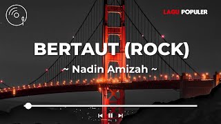 Nadin Amizah  Bertaut Rock Lirik Lagu [upl. by Iron]