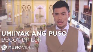 Umiiyak Ang Puso  Bugoy Drilon Music Video [upl. by Chara]