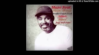 Maze Feat Frankie Beverly – Joy And Pain  Soulful French Touch Tribute Remix [upl. by Aivilys]