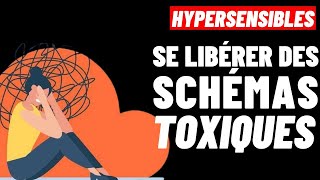 HYPERSENSIBLE COMMENT ROMPRE AVEC LES SCHÉMAS TOXIQUES [upl. by Genesia]