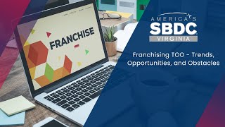 Franchising TOO  Trends Opportunities and Obstacles [upl. by Anneis]