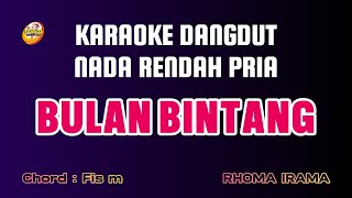 BULAN BINTANG RHOMA IRAMA DANGDUT KARAOKE NADA RENDAH PRIA  KARAOKE FULL DANGDUT [upl. by Aseiram]