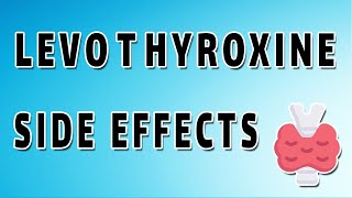 Levothyroxine Mechanism and Side Effects [upl. by Lisabet]