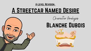 A Level Revision A Streetcar Named Desire  Character Analysis of Blanche Dubois [upl. by Glynn]