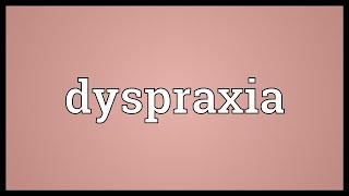 Dyspraxia Meaning [upl. by Ilajna]