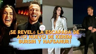 ¡Se reveló la escapada de Año Nuevo de Kerem Bursin y Hafsanurkerem kerembursin ateyla [upl. by Esiuole]