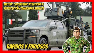 MILITAR COLOMBIANO REACCIONA A PERSECUCIÓN tamaulipas mexico [upl. by Pasadis607]