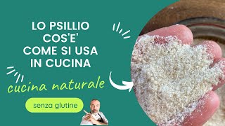 Lo Psillio in cucina cosè come si usa e quanto ne serve 😀 [upl. by Ainesej]