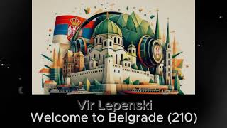 Vir Lepenski  Welcome to Belgrade 210 [upl. by Silbahc]