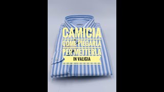 Camicia come piegarla per metterla in valigia [upl. by Zoilla]