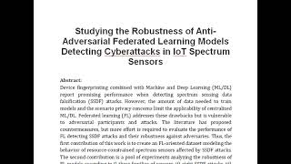 Studying the Robustness of Anti Adversarial Federated Learning Models Detecting Cyberattacks in IoT [upl. by Giesser]