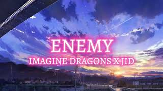 IMAGINE DRAGONS X JID  ENEMY LYRICS [upl. by Htebirol]