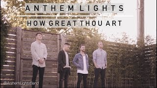 How Great Thou Art  Anthem Lights [upl. by Ardnovahs185]