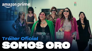 Somos Oro  Tráiler oficial  Amazon Prime [upl. by Acinimod]