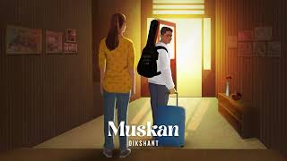 Dikshant  Muskan Official Audio [upl. by Weide914]