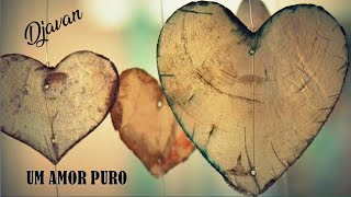 Um Amor Puro Djavan legendado HD [upl. by Anitnegra]