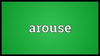 Arouse Meaning [upl. by Mccomb]