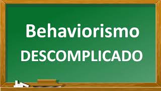 Behaviorismo descomplicado  Bases da Psicologia Comportamental [upl. by Uund]