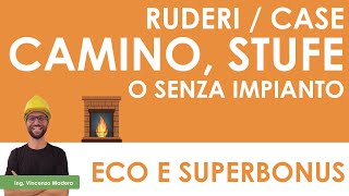 Superbonus o Ecobonus ruderi e abitazioni con camino stufette o senza impianto di riscaldamento [upl. by Lucilia]