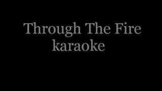 Through The Fire karaoke HQ Stereo [upl. by Raimondo472]