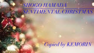 SHOGO HAMADA｢SENTIMENTAL CHRISTMAS｣COPY [upl. by Dalli]