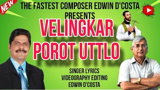 New Konkani Songs 2024   VELINGKAR POROT UTTLO  By Edwin D’Costa  LATEST HOT ISSUE [upl. by Kragh]