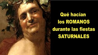 QUÉ HACÍAN LOS ROMANOS DURANTE LAS FIESTAS SATURNALES [upl. by Uhn]