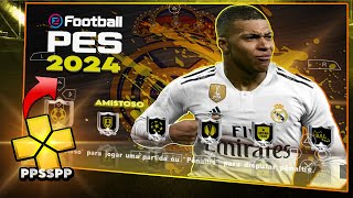 NOVO PES eFOOTBALL 2024 PPSSPP  PSP ANDROID ATUALIZADO COMPLETO [upl. by Ativ349]