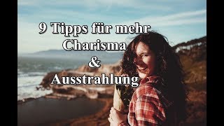 9 Tipps für mehr Charisma amp Ausstrahlung [upl. by Anibor]