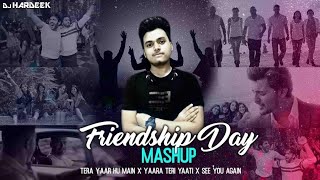 Friendship Mashup 2019  DJ HARDEEK  Friendship antheme  Tera Yaar Hoon Main  Yara teri yaari [upl. by Aemat]