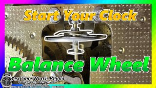 Start Your Balance Wheel Clock Movement  Safely Start Your Clock  Best Time Watch Repair [upl. by Edaj964]