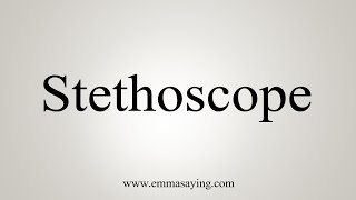 How To Say Stethoscope [upl. by Vi]