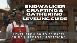 FFXIV Endwalker Crafting and Gathering Leveling Guide Levels 8090 [upl. by Rentschler]